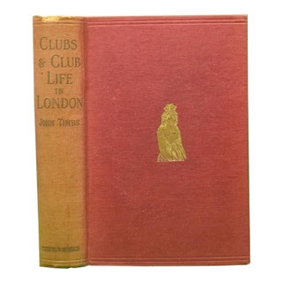 "Clubs and Club Life in London" 1908 Timbs, John, f.s.A. For Sale