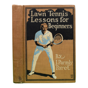 "Lawn Tennis Lessons for Beginners" 1916 Paret, J. Parmly
