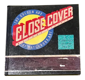 1987 “Close Cover Before Striking the Golden Age of Matchbook Art” by H. Thomas Steele , Jim Heimsnn & Rod Dyer