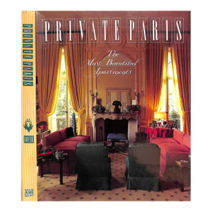 "Private Paris: The Most Beautiful Apartments" 1988 Boyer, Marie-France and Girardeau, Philippe