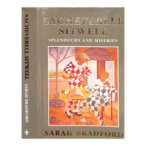 "Sacheverell Sitwell: Splendours and Miseries" 1993 Bradford, Sarah