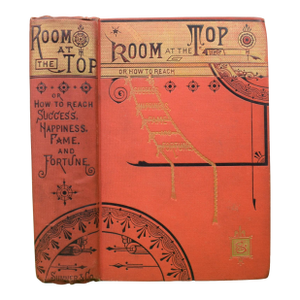 "Room at the Top or How to Reach Success, Happiness, Fame and Fortune" 1883 Craig, A. [Compiled By]