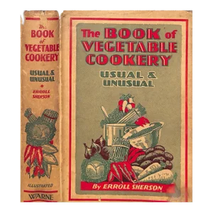 "The Book of Vegetable Cookery Usual and Unusual" 1931 Sherson, Erroll