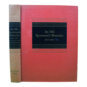 "An Old Sportsman's Memories 1876-1951" Higginson, Alexander Henry