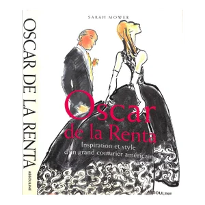 "Oscar De La Renta: Inspiration Et Style d'Un Grand Couturier Americain" 2002 Mower, Sarah