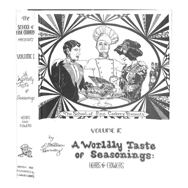 "A Worldly Taste of Seasonings: Herbs & Flowers - Volume I" 1981 Harvey, L. Wallace For Sale