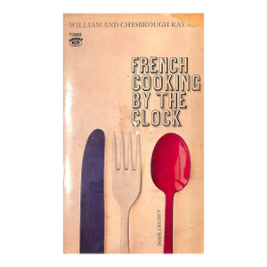 "French Cooking by the Clock" 1965 Rayner, William and Chesbrough