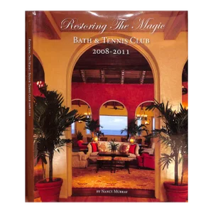 "Restoring the Magic: Bath & Tennis Club 2008-2011" 2012 Murray, Nancy