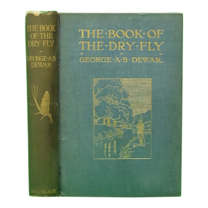 "The Book of the Dry Fly" Book 1910 Dewar, George A.B.