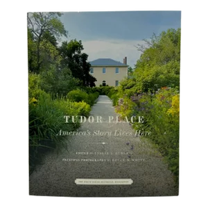 Tudor Place America's Story Lives Here 2016 Hardcover Book