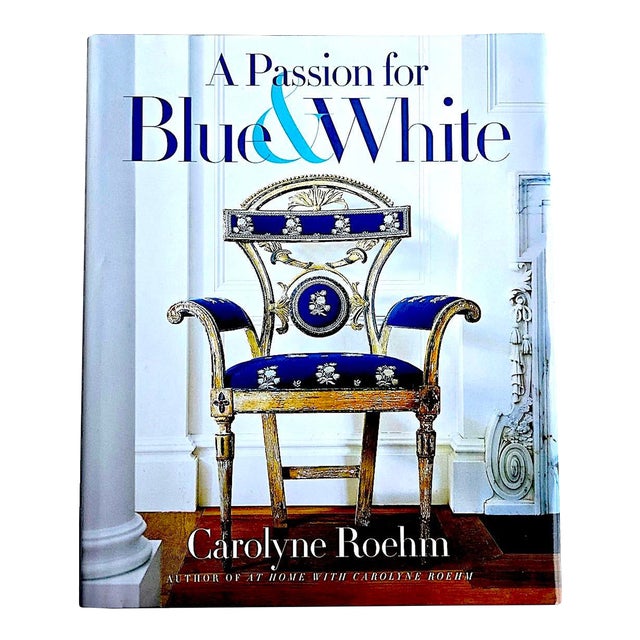 2008 1st Edition, "A Passion for Blue and White", by Carolyne Roehm For Sale