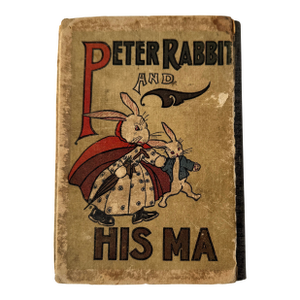 1917 “Peter Rabbit and His Ma” Children’s Book