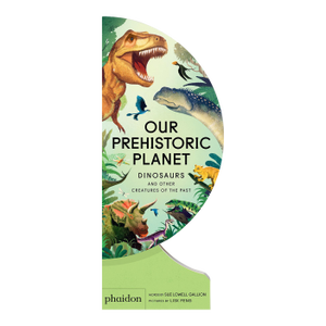 Our Prehistoric Planet: Dinosaurs and Other Creatures of the Past
