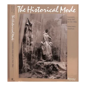 "The Historical Mode Fashion and Art in the 1980s" 1989 Martin, Richard and Koda, Harold