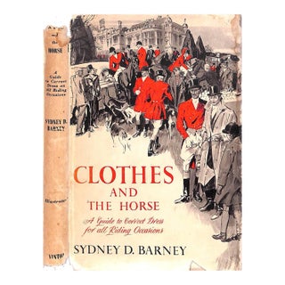 Clothes and the Horse a Guide to Correct Dress for All Riding Occasions Book For Sale