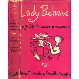 "Lady Behave: A Guide to Modern Manners" 1956 Edwards, Anne & Beyfus, Drusilla For Sale