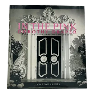 2012 In the Pink: Dorothy Draper America's Most Fabulous Decorator by Carleton Varney Book