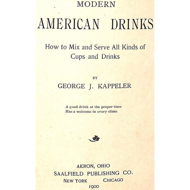A Good Drink at The Propper Time Has a Welcome in Every Clime KAPPELER, George J. [120] pp. Saalfield Publishing Co 1900 7...