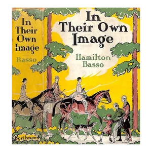 "In Their Own Image" Book 1935 Basso, Hamilton