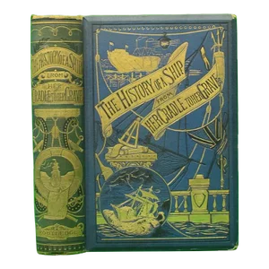 "The History of a Ship From Her Cradle to Her Grave" 1882