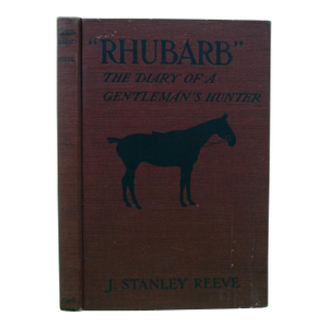 "Rhubarb: The Diary of a Gentleman's Hunter" 1908 Reeve, J. Stanley