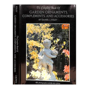 "The Complete Book of Garden Ornaments, Complements, and Accessories" Book 1972 Foley, Daniel J.