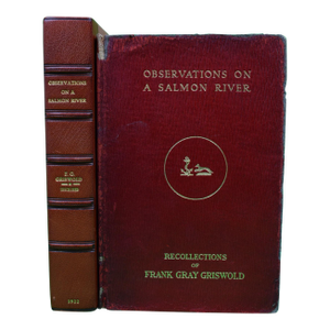 "Observations on a Salmon River: Recollections of Frank Gray Griswold" 1922 Griswold, Frank Gray