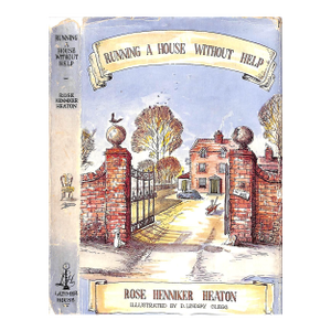 "Running a House Without Help" 1949 Heaton, Rose Henniker