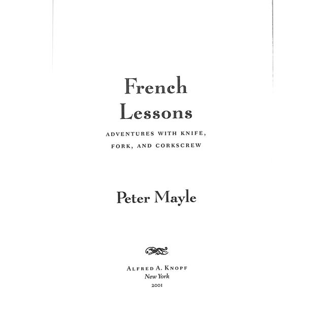 MAYLE, Peter [227] pp. Alfred A. Knopf 2001 First Edition 8 1/2" x 6" The French celebrate food and drink more than any...