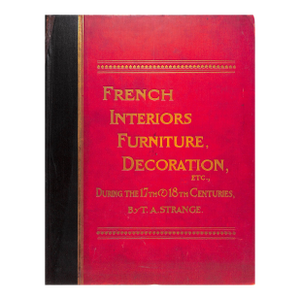 "French Interiors Furniture Decoration: During the 17th & 18th Centuries" Strange, Thomas Arthur