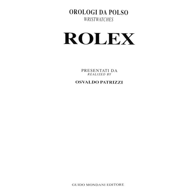 PATRIZZI, Osvaldo [259] pp. Guido Mondani Editore 1993 12 1/4" x 10" The next significant Rolex publication is Orologi Da...