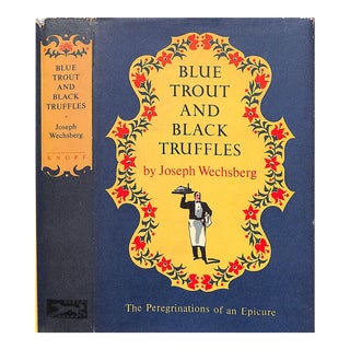 "Blue Trout and Black Truffles the Peregrinations of an Epicure" 1953 Wechsberg, Joseph For Sale
