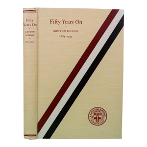 "Fifty Years On: Groton School 1884-1934" 1934 Ashburn, Frank Davis