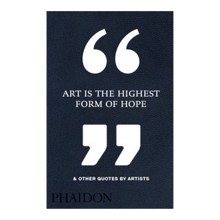 Art Is the Highest Form of Hope & Other Quotes by Artists Book For Sale