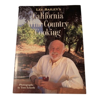 1990s Lee Bailey’s California Wine Country Cooking Cookbook For Sale