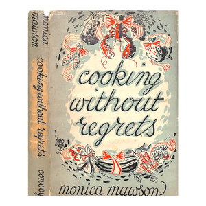 "Cooking Without Regrets" 1950 Mawson, Monica