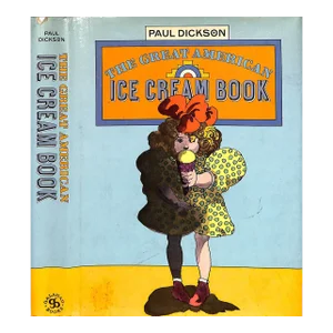 "The Great American Ice Cream Book" 1972 Dickson, Paul