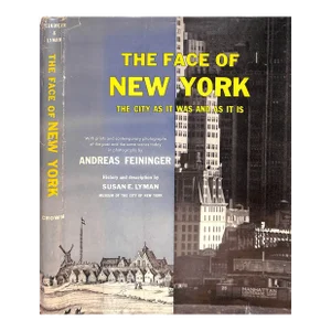 "The Face of New York the City as It Was and as It Is" 1954 Feininger, Andreas [Photographs By]