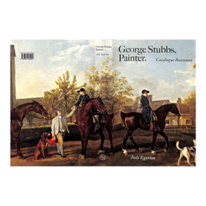 "George Stubbs, Painter. Catalogue Raisonne" 2007 Egerton, Judy