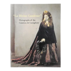 La Divine Comtesse: Photographs of the Countess De Castiglione Book