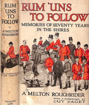 "Rum 'Uns to Follow: Memories of Seventy Years in the Shires" 1934 a Melton Roughrider, Paget, Guy