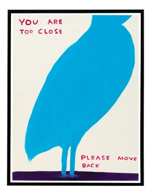 David Shrigley, You Are Too Close, 2019, Lithograph Poster, Framed