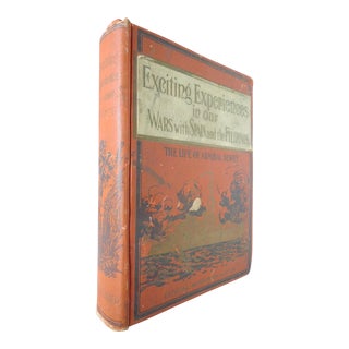 Early 20th Century Illustrated Book, Marshall Everett's Exciting Experiences in Our Wars With Spain and the Filipinos - the Life of Admiral Dewey. For Sale