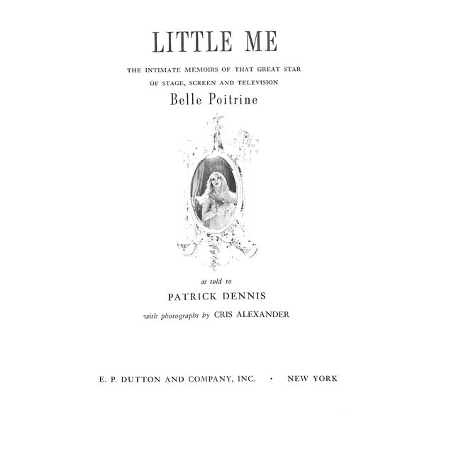 DENNIS, Patrick [272] pp. E.P. Dutton & Company 1961 Fourth Printing 10 1/4" x 7 3/8" Little Me: The Intimate Memoirs of...