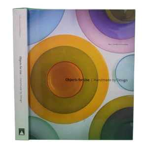 "Objects for Use - Handmade by Design" 2001 Smith, Paul J. [General Editor]