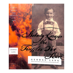 "Nobody Knows the Truffles I've Seen" 1998 Lang, George (Inscribed)