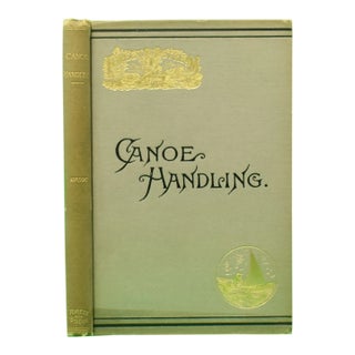 "Canoe Handling. The Canoe: History, Uses, Limitations and Varieties, Practical Management and Care and Relative Facts." 1888 Vaux, C. Bowyer. "Dot." For Sale