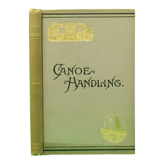 "Canoe Handling. The Canoe: History, Uses, Limitations and Varieties, Practical Management and Care and Relative Facts." 1888 Vaux, C. Bowyer. "Dot." For Sale