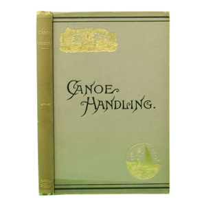 "Canoe Handling. The Canoe: History, Uses, Limitations and Varieties, Practical Management and Care and Relative Facts." 1888 Vaux, C. Bowyer. "Dot."