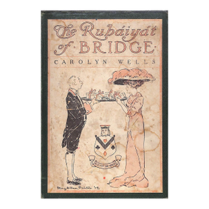 "The Rubaiyat of Bridge" 1909 Wells, Carolyn